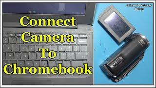 How to connect camera to Chromebook, Chrome Os