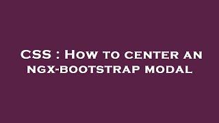 CSS : How to center an ngx-bootstrap modal