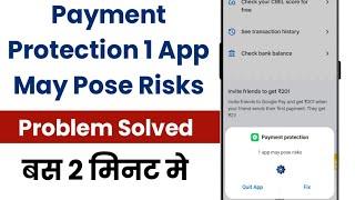 Payment Protection 1 App May Pose Risk | How To Fix Payment Protection 1 App May Pose Risks Problem