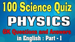 100 SCIENCE GK | PHYSICS GK Questions and Answers | General Science on PHYSICS GK | Trivia Quiz