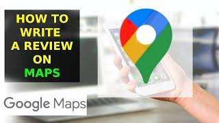 How To Write A Review In Google Maps (2023)