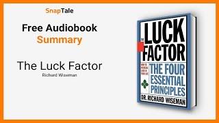 The Luck Factor by Richard Wiseman: 9 Minute Summary