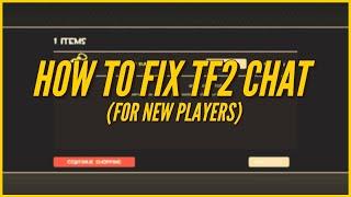 How To Fix TF2 Chat (For New Players Who Can't Talk In Chat) [July 2020]