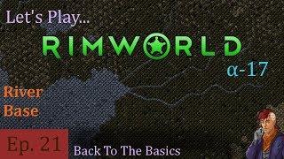 Episode 21: Back To The Basics -- RimWorld: River Base