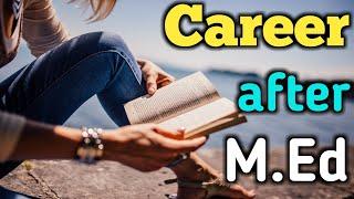 Career after M.Ed | Job after M.Ed l how many type job after med by Alak Clasees