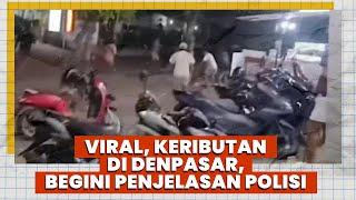 Viral, Keributan di Denpasar,  Begini Penjelasan Polisi