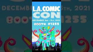 LA Comic Con THIS Saturday!  (December 4th, 2021)