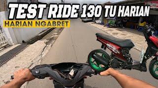 TEST RIDE 130 TU ‼️ BUAT KE PASAR 