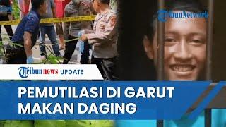 NGERI! Pelaku Mutilasi di Garut Ternyata Kanibal, Makan Mentah-mentah Daging Korbannya di Pinggir