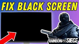 How To Fix Rainbow Six Siege Black Screen