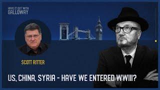 Have It Out With Galloway (Episode 46) US, China, Syria - Have We Entered WWIII?