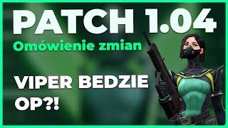 VALORANT PATCH 1.04 - OGROMNE ZMIANY VIPER! - OP?! | Omówienie Zmian