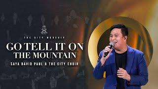 Go Tell It On The Mountain | Saw David Paul & The City Choir Team || The City Music