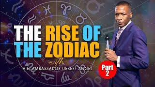 The Rise Of The Zodiac - Part 2 with H.E. Ambassador Uebert Angel