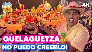 GUELAGUETZA  MI EXPERIENCIA en el PRIMER LUNES de CERRO  La Fiesta MÁS GRANDE de todo AMERICA! 