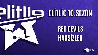 ELİTLİG 10.SEZON HADSİZLER VS RED DEVİLS