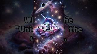 What is the "Unicorn" in the universe. #shorts #universe #space