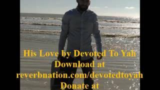 His Love by Devoted To Yah