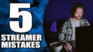 5 mistakes streamer's make that you should avoid (2022)