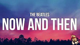 The Beatles - Now and Then (Lyrics)