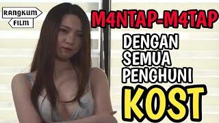 RANGKUM FILM : Penghuni Kost Diajak Mantap-Mantap || REVIEW FILM MATAP MANTAP