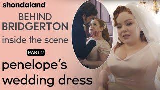 Behind Bridgerton - Inside the Scene: Penelope's Wedding Dress (Part 2) | Shondaland