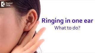 How do I get rid of the ringing in one ear only? - Dr.Harihara Murthy