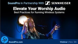 Elevate Your Worship Audio with Sennheiser! Best Practices for Running Wireless Systems [Webinar]