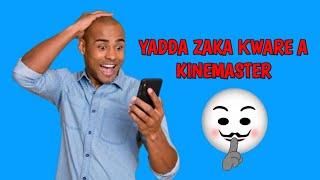 Yadda Zaka Kware A KineMaster 