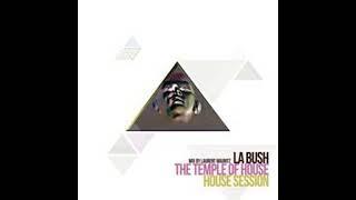 La Bush The Temple Of House "House Session"  Mix By Laurent Mauritz (2011)