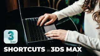 Speed Up your Workflow in 3ds Max with these Awesome Shortcuts