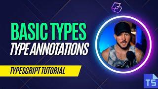 TypeScript Type Annotations and Basic Types For Beginners