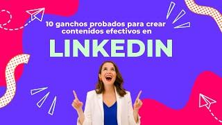 10 ganchos para triunfar con tus contenidos en LinkedIn y conseguir nuevos clientes