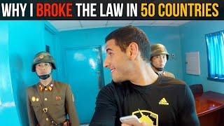 Why I Broke The Law In 50 Countries