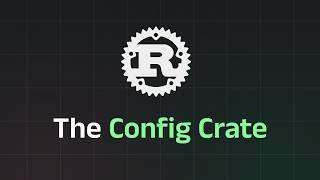 Simplify your Rust Configurations with the Config Crate