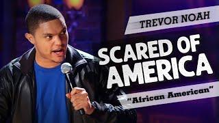 "Scared Of America" - TREVOR NOAH - (Throwback from African American)