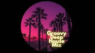 Groovy Deep House Mix