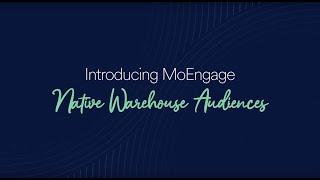 Introducing MoEngage Native Warehouse Audiences