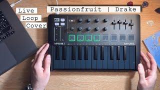 Drake - Passionfruit (Live Loop Cover) | Arturia MiniLab 3