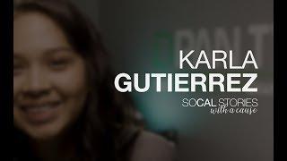 SoCal Stories | With a Cause - Karla Gutierrez - Convo