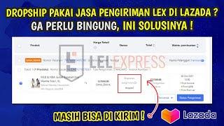 CARA MENGATASI JASA PENGIRIMAN LEX DI LAZADA UNTUK DROPSHIP