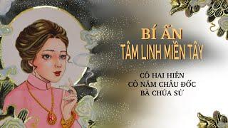 KHÁM PHÁ NHỮNG BÍ ẨN TÂM LINH Ở MIỀN TÂY SÔNG NƯỚC