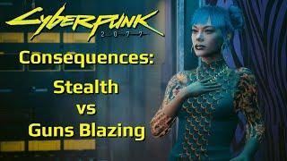 Consequences for Stealth vs Guns Blazing in Cyberpunk 2077
