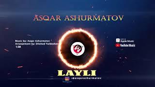 Asqar Ashurmatov - Layli | Аскар Ашурматов - Лайли 2020