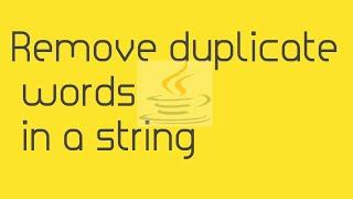 remove duplicate words in a string | Java by Ponnam Jay |