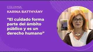 "El cuidado forma parte del ámbito público y es un derecho humano"