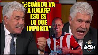 EL TUCA ESTALLÓ por el SHOW que le están armando al Chicharito. ¿CUÁNDO VA A JUGAR? | Futbol Picante