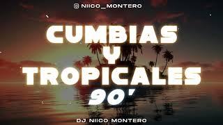 CUMBIAS Y TROPICALES DE LOS 90' | Exitos Bailables | Dj Niico Montero