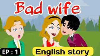 Bad wife part 1 | English story | Learn English | English animation | English life stories