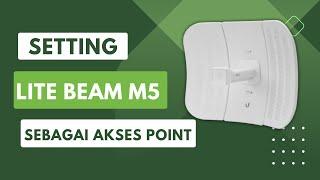 CARA SETTING LITE BEAM M5 SEBAGAI AKSES POINT